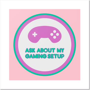 Ask about my gaming setup - label Posters and Art